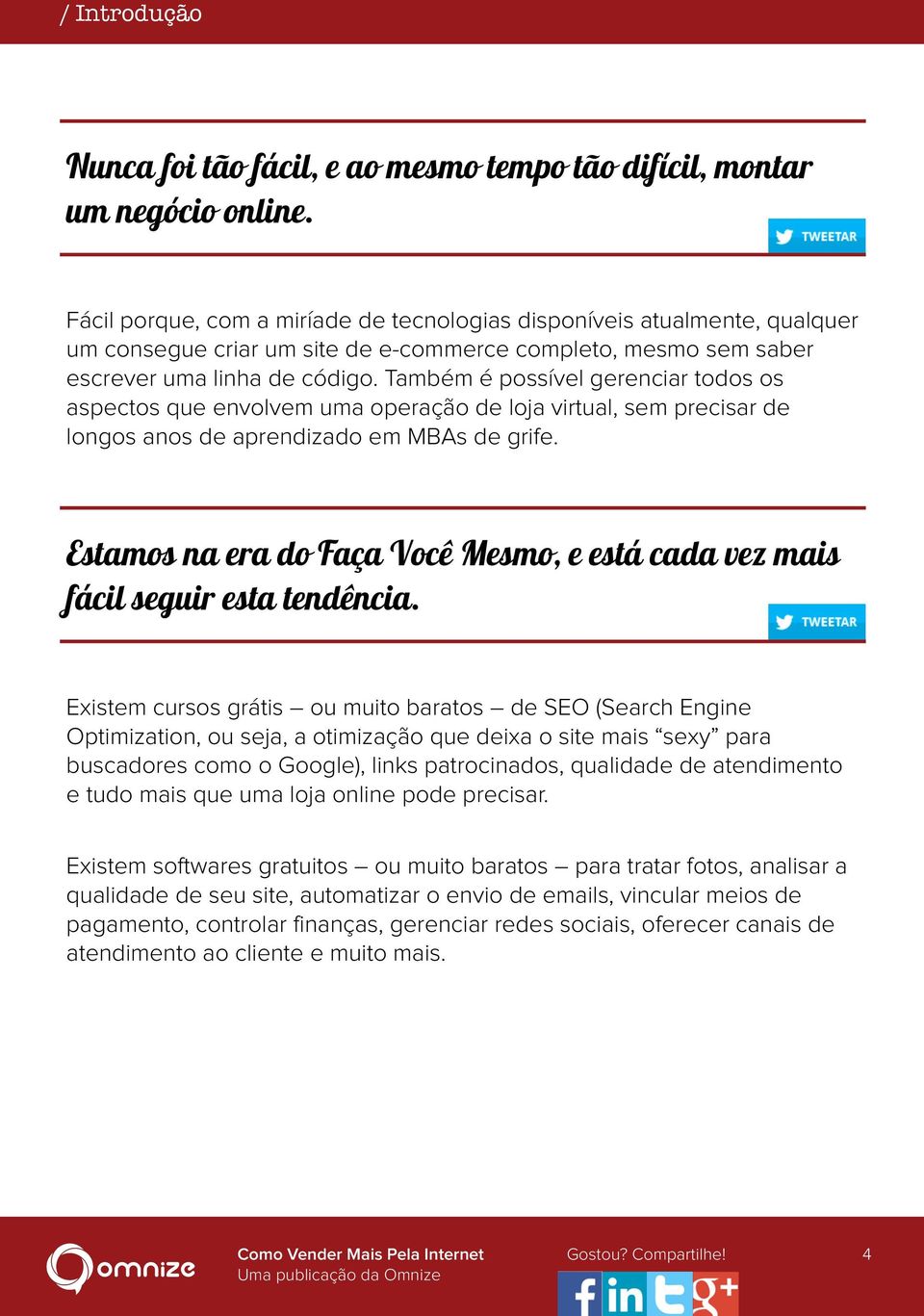 Também é possível gerenciar todos os aspectos que envolvem uma operação de loja virtual, sem precisar de longos anos de aprendizado em MBAs de grife.