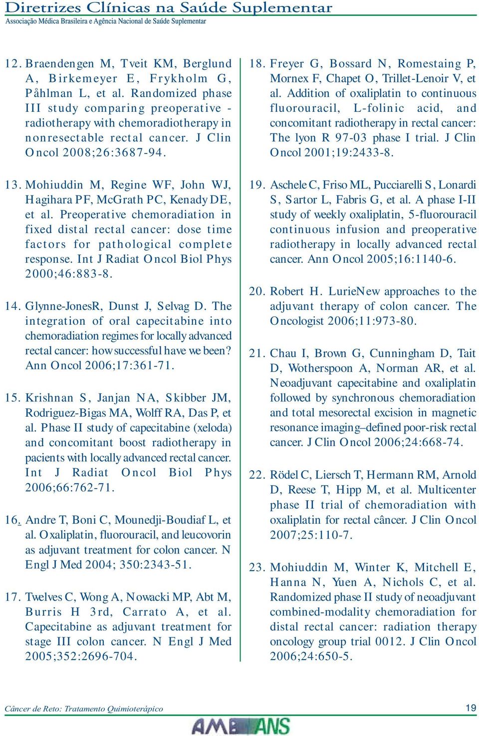 Mohiuddin M, Regine WF, John WJ, Hagihara PF, McGrath PC, Kenady DE, et al. Preoperative chemoradiation in fixed distal rectal cancer: dose time factors for pathological complete response.