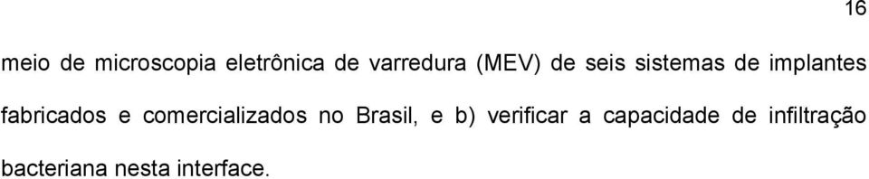 comercializados no Brasil, e b) verificar a