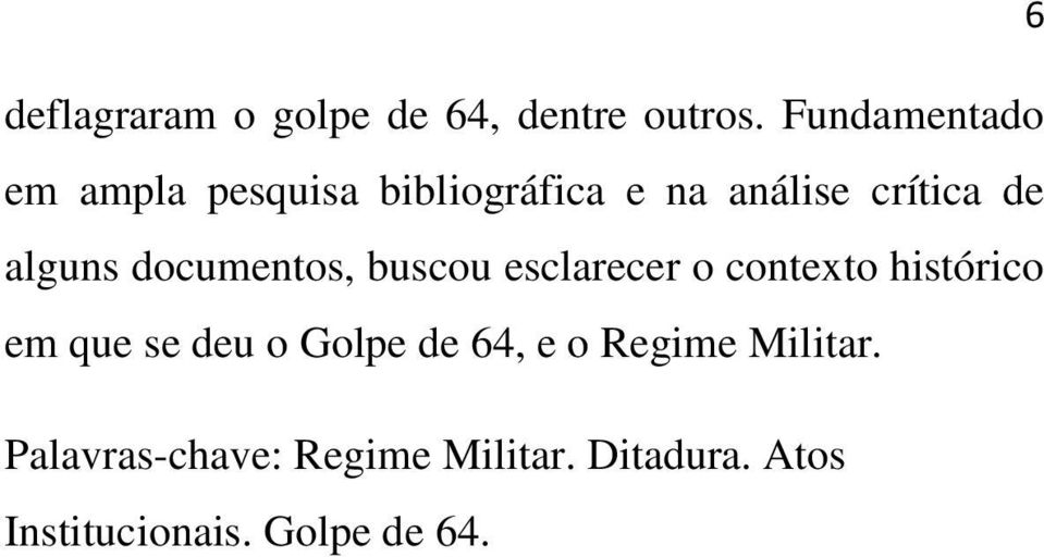 alguns documentos, buscou esclarecer o contexto histórico em que se deu o