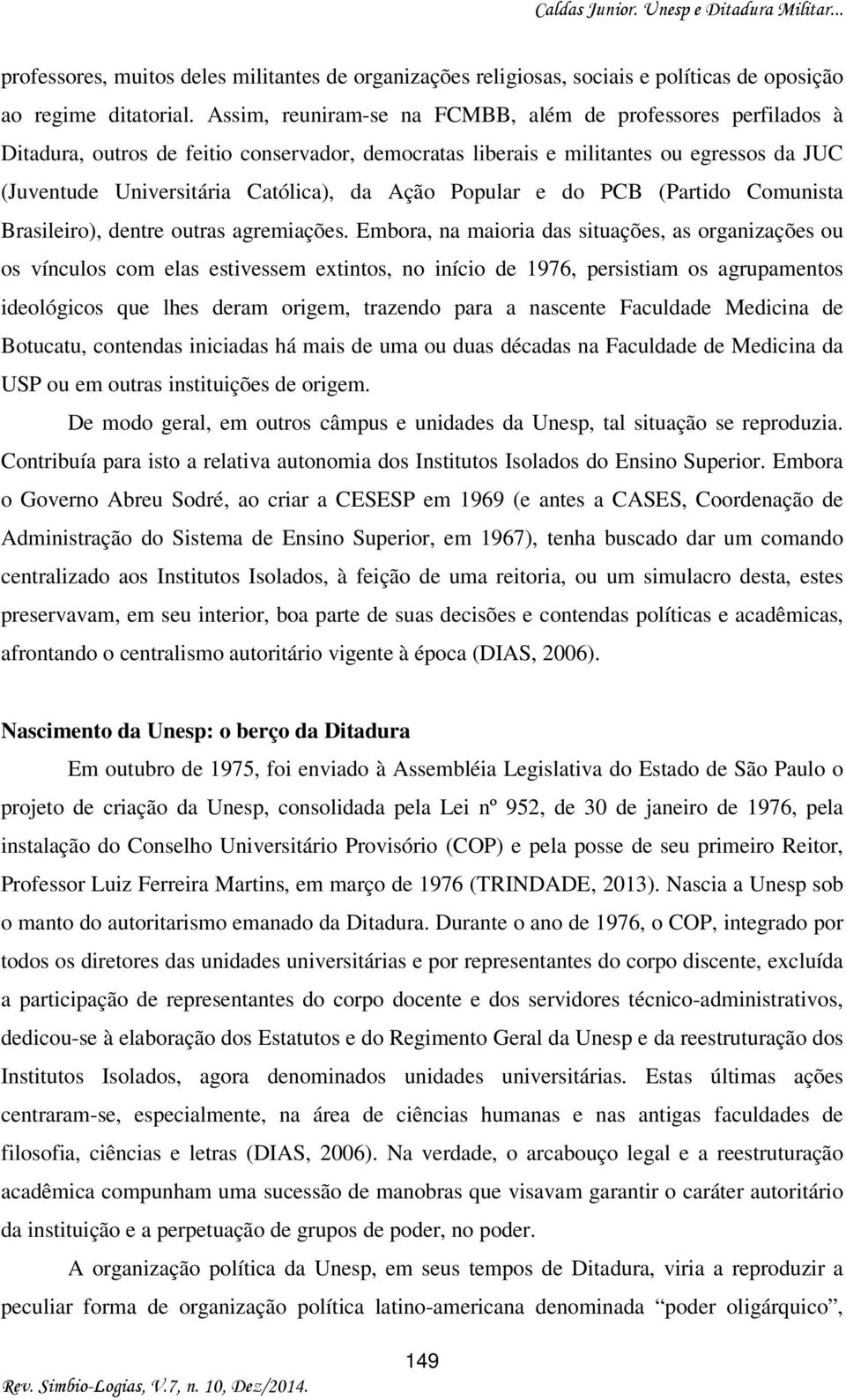 Popular e do PCB (Partido Comunista Brasileiro), dentre outras agremiações.