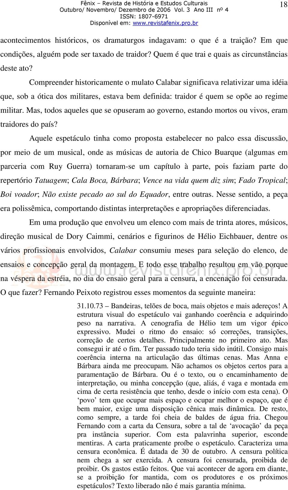 Mas, todos aqueles que se opuseram ao governo, estando mortos ou vivos, eram traidores do país?