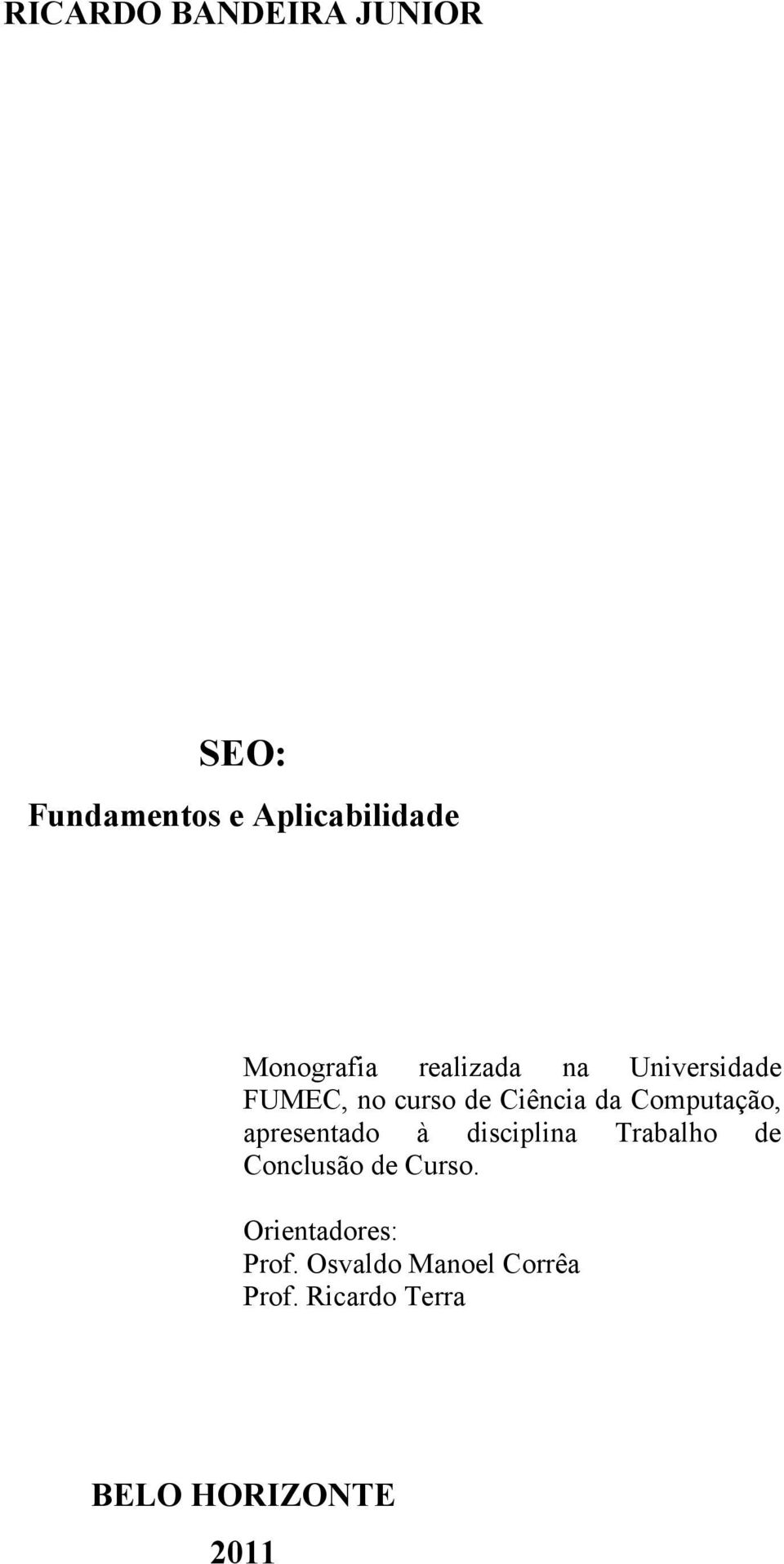 apresentado à disciplina Trabalho de Conclusão de Curso.