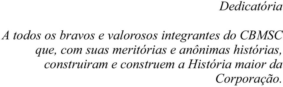 meritórias e anônimas histórias,