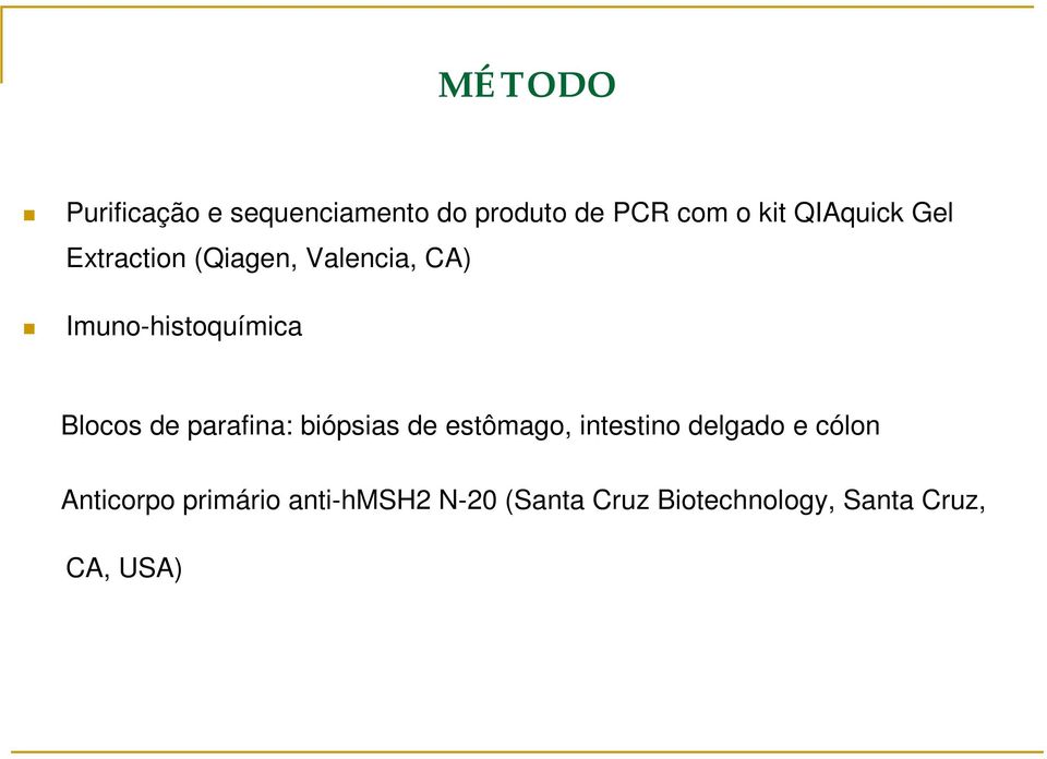 Blocos de parafina: biópsias de estômago, intestino delgado e cólon