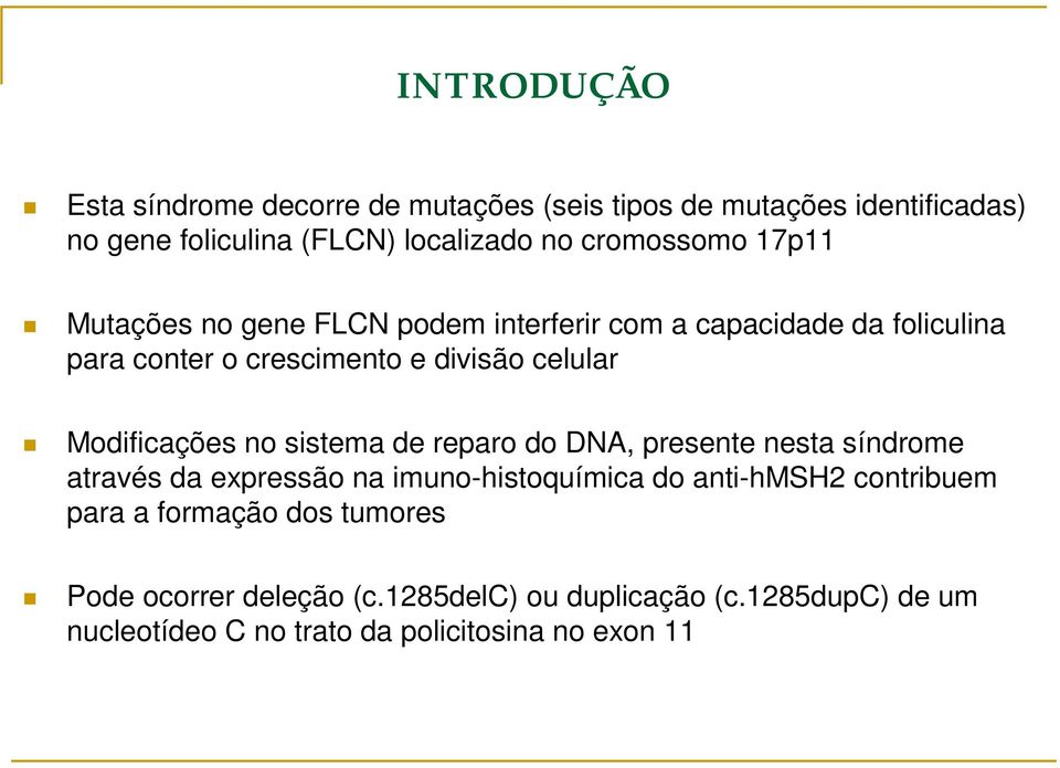 Modificações no sistema de reparo do DNA, presente nesta síndrome através da expressão na imuno-histoquímica do anti-hmsh2 contribuem