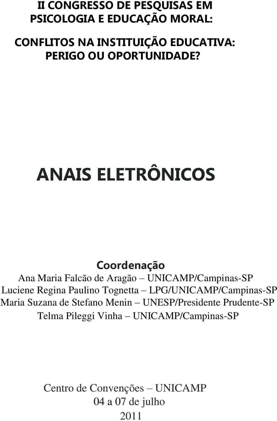 ANAIS ELETRÔNICOS Coordenação Ana Maria Falcão de Aragão UNICAMP/Campinas-SP Luciene Regina Paulino