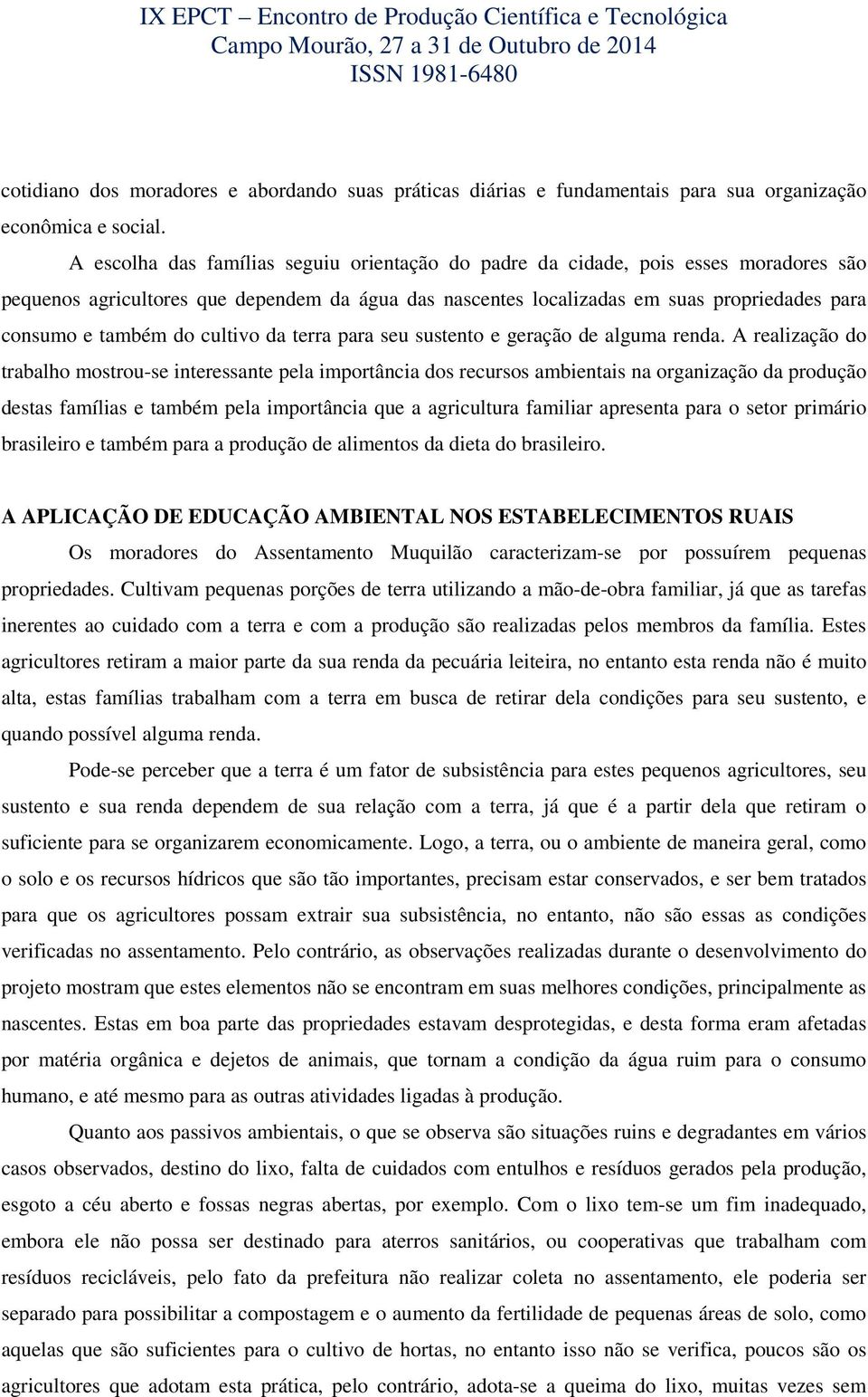 do cultivo da terra para seu sustento e geração de alguma renda.