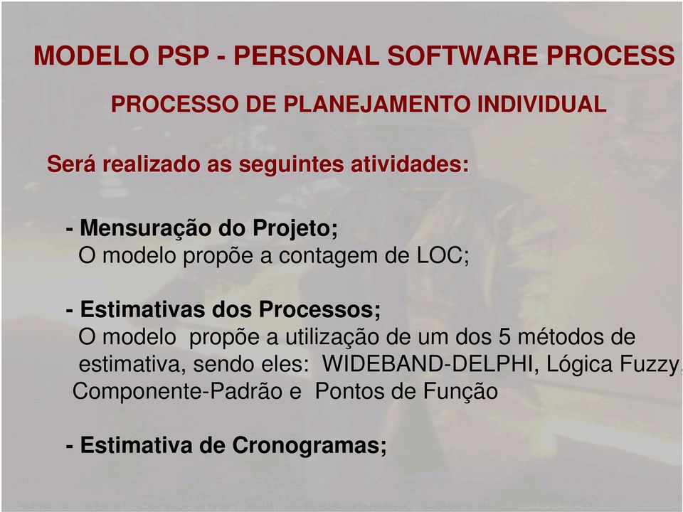 Estimativas dos Processos; O modelo propõe a utilização de um dos 5 métodos de estimativa,