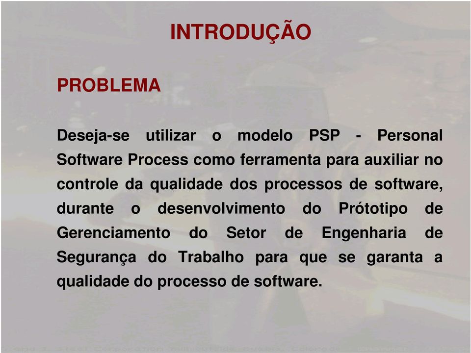 software, durante o desenvolvimento do Prótotipo de Gerenciamento do Setor de