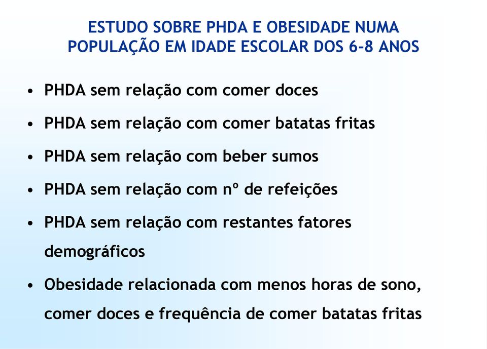 PHDA sem relação com nº de refeições PHDA sem relação com restantes fatores demográficos