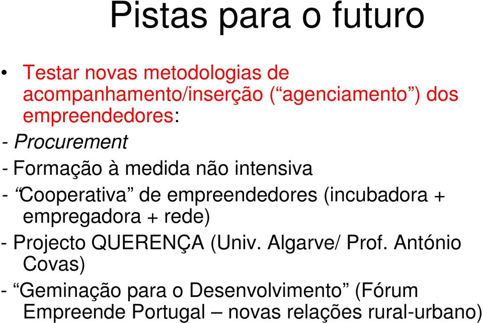 empreendedores (incubadora + empregadora + rede) - Projecto QUERENÇA (Univ. Algarve/ Prof.
