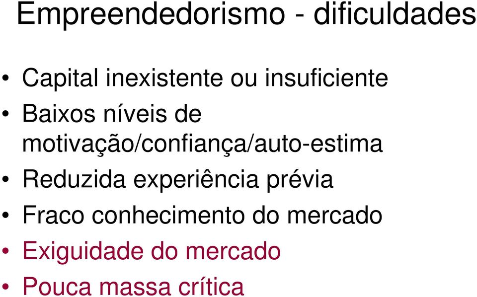 motivação/confiança/auto-estima Reduzida experiência