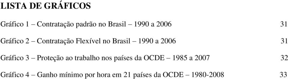 Gráfico 3 Proteção ao trabalho nos países da OCDE 1985 a 2007 32