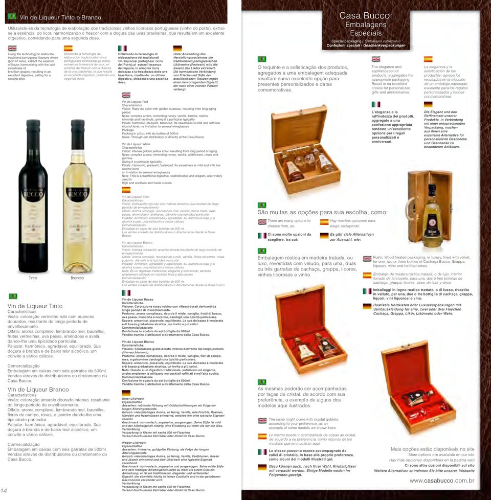 : Embalagens Especiais Special packaging / Embalajes especiales Confezioni speciali / Geschenkverpackungen Using the technology to elaborate traditional portuguese liqueurs wines (port of wine),
