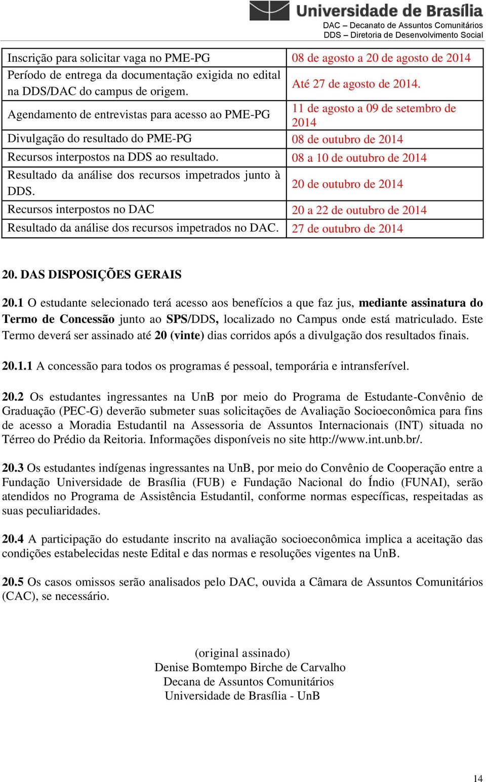 08 a 10 de outubro de 2014 Resultado da análise dos recursos impetrados junto à DDS.