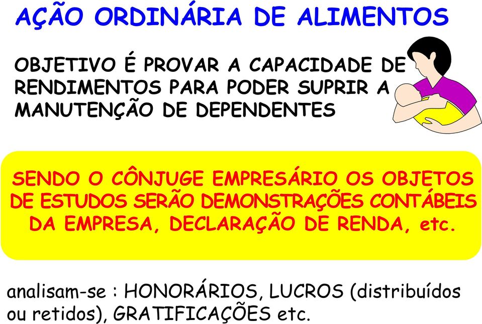 DE ESTUDOS SERÃO DEMONSTRAÇÕES CONTÁBEIS DA EMPRESA, DECLARAÇÃO DE RENDA, etc.