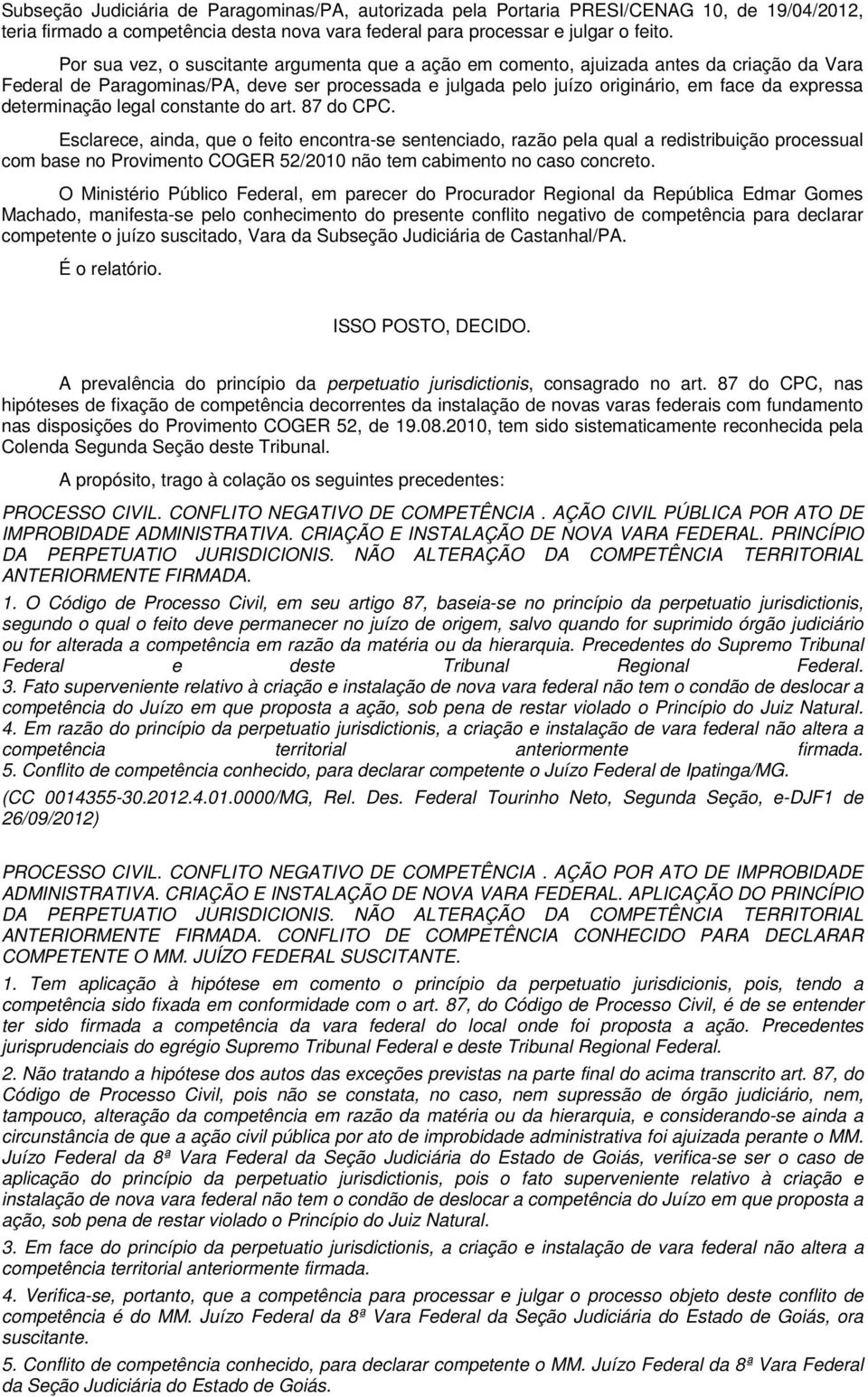 determinação legal constante do art. 87 do CPC.