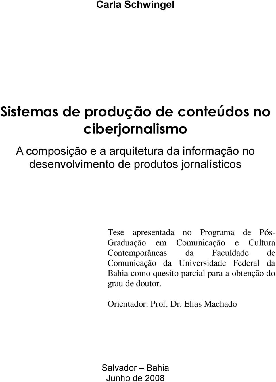 Comunicação e Cultura Contemporâneas da Faculdade de Comunicação da Universidade Federal da Bahia como