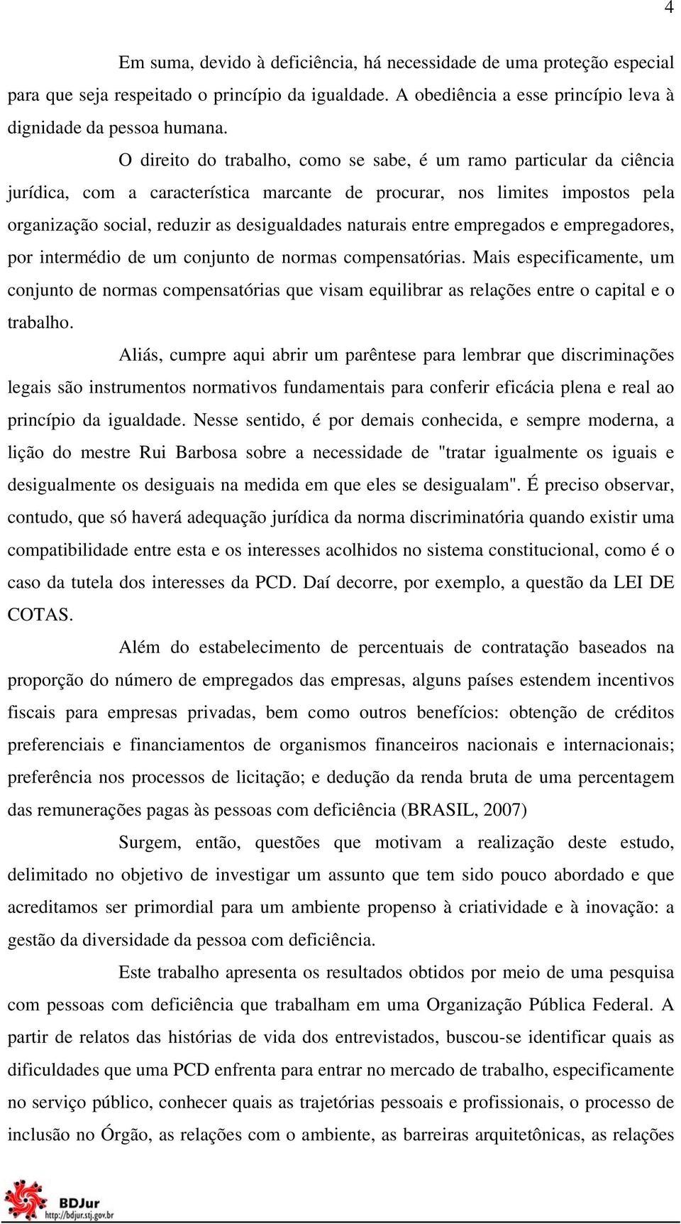 naturais entre empregados e empregadores, por intermédio de um conjunto de normas compensatórias.