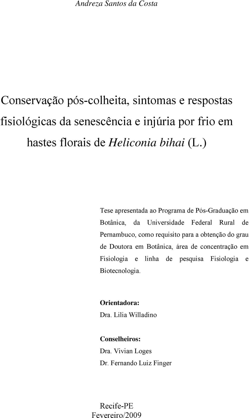 ) Tese apresentada ao Programa de Pós-Graduação em Botânica, da Universidade Federal Rural de Pernambuco, como requisito para a