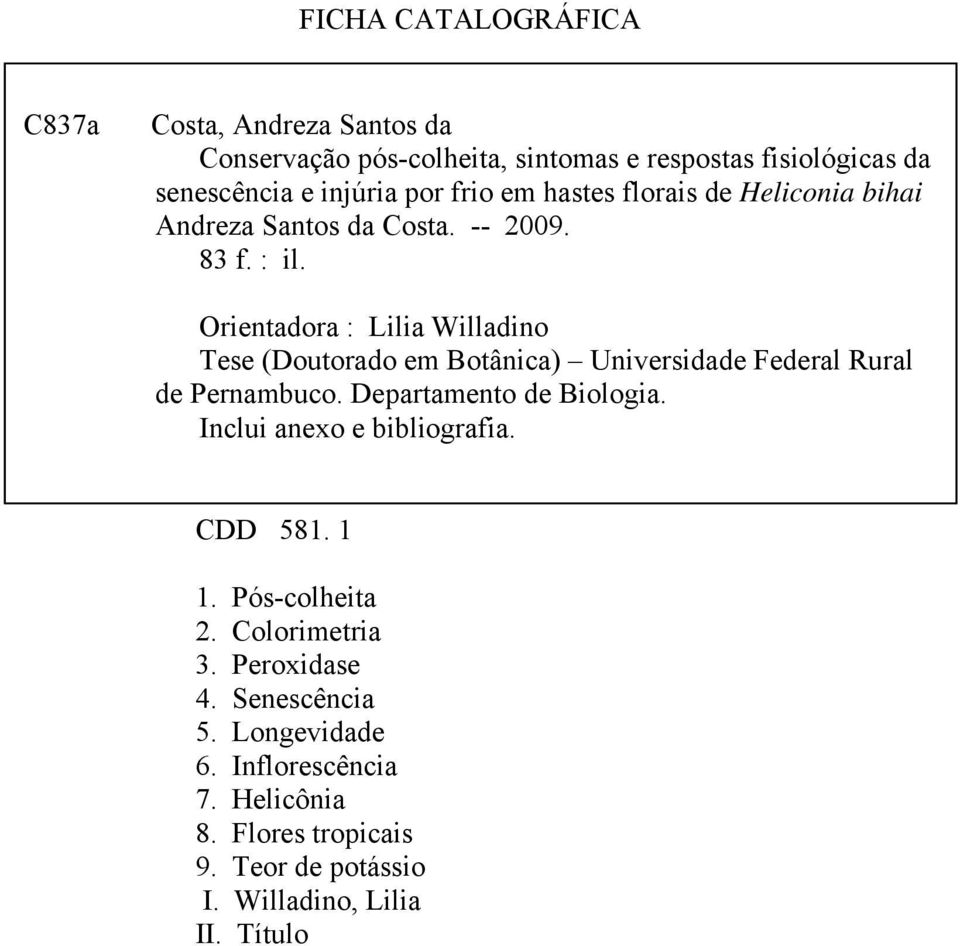 Orientadora : Lilia Willadino Tese (Doutorado em Botânica) Universidade Federal Rural de Pernambuco. Departamento de Biologia.