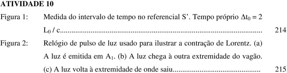 .. 214 Figura 2: Relógio de pulso de luz usado para ilustrar a contração de