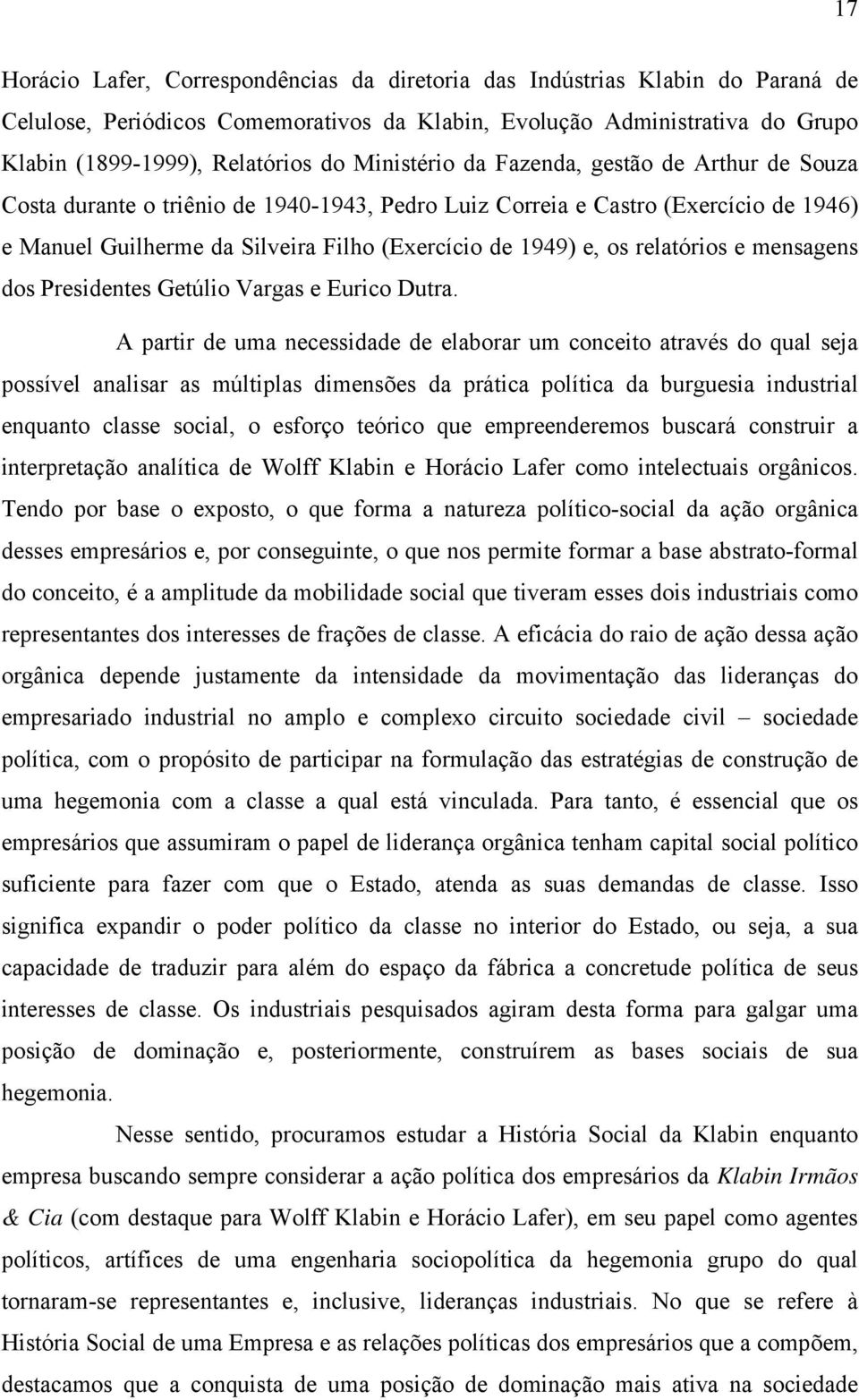 relatórios e mensagens dos Presidentes Getúlio Vargas e Eurico Dutra.