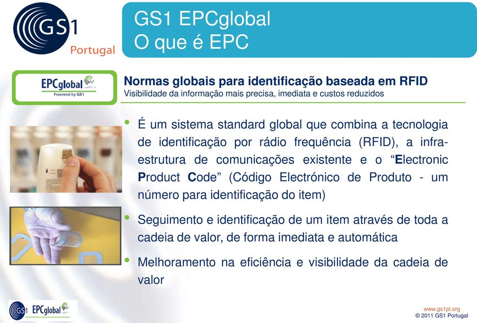 comunicações existente e o Electronic Product Code (Código Electrónico de Produto - um número para identificação do item) Seguimento e