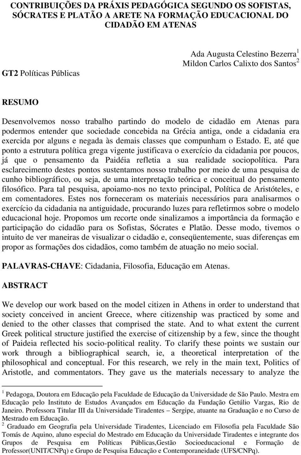 alguns e negada às demais classes que compunham o Estado.