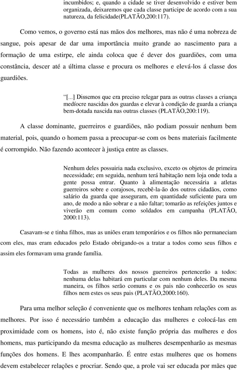 dever dos guardiões, com uma constância, descer até a última classe e procura os melhores e elevá-los á classe dos guardiões. [.