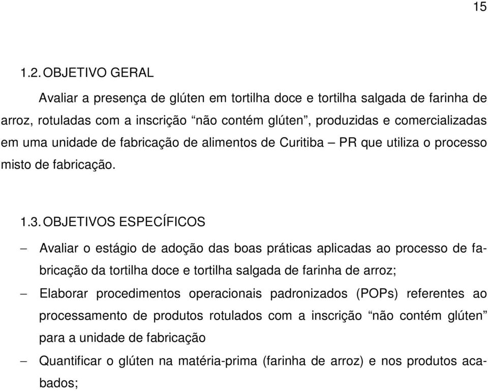 em uma unidade de fabricação de alimentos de Curitiba PR que utiliza o processo misto de fabricação. 1.3.