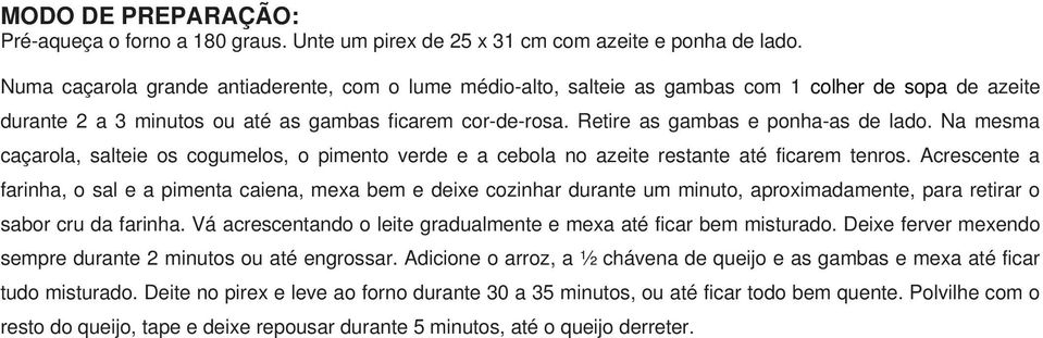 Retire as gambas e ponha-as de lado. Na mesma caçarola, salteie os cogumelos, o pimento verde e a cebola no azeite restante até ficarem tenros.