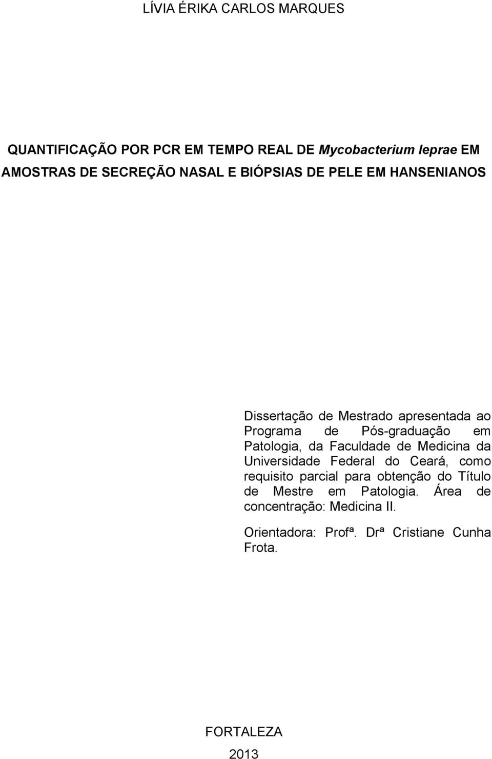 Patologia, da Faculdade de Medicina da Universidade Federal do Ceará, como requisito parcial para obtenção do