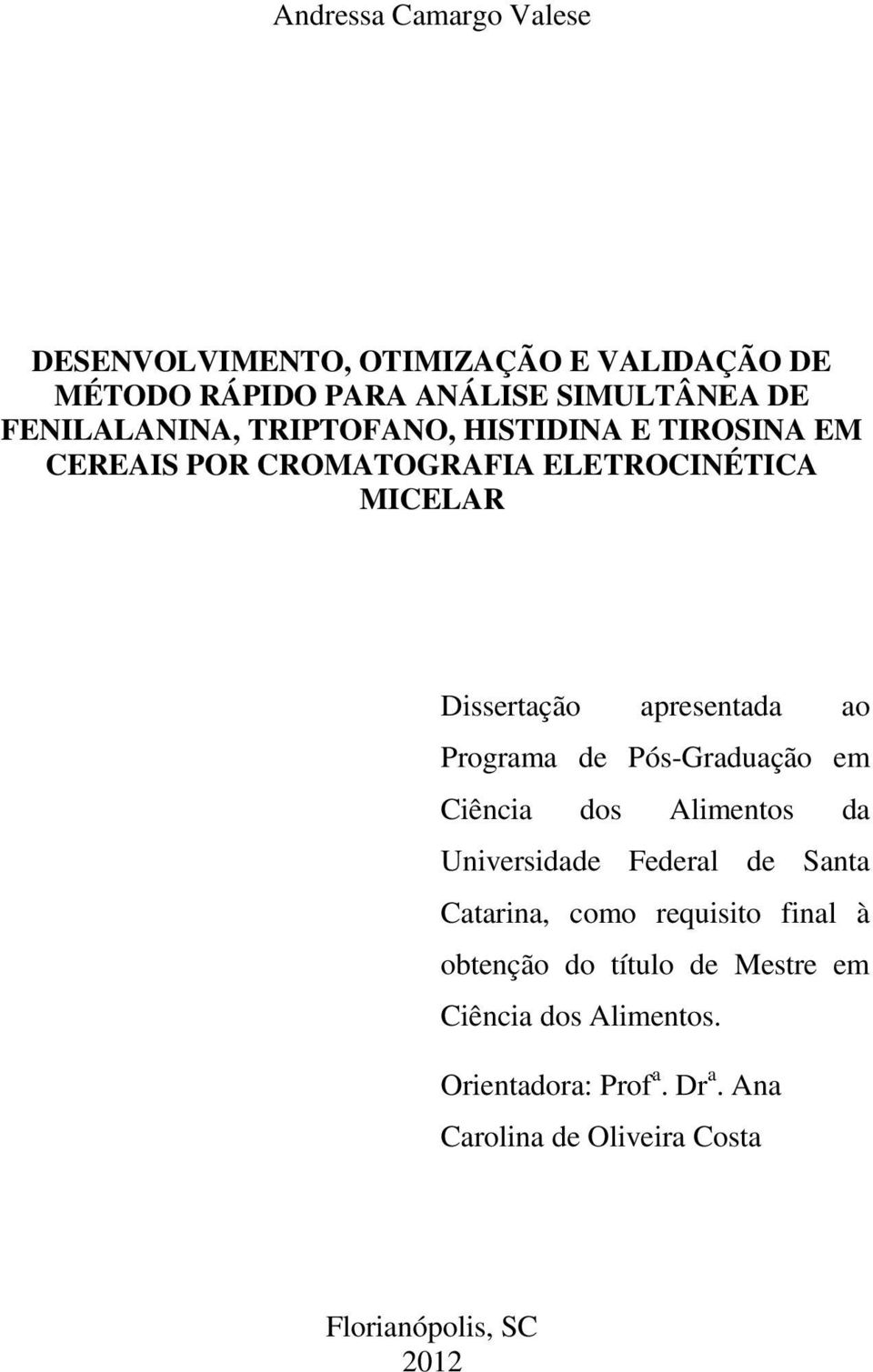 de Pós-Graduação em Ciência dos Alimentos da Universidade Federal de Santa Catarina, como requisito final à obtenção do