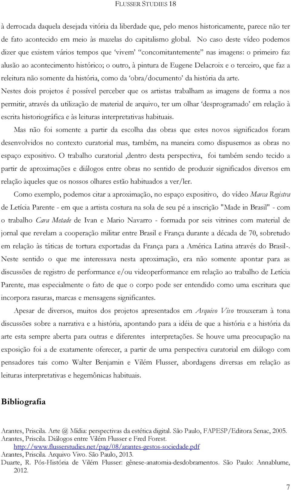 terceiro, que faz a releitura não somente da história, como da obra/documento da história da arte.