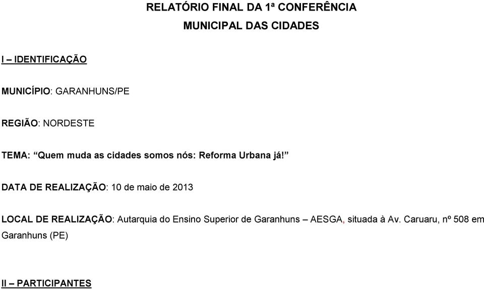 DATA DE REALIZAÇÃO: 10 de maio de 2013 LOCAL DE REALIZAÇÃO: Autarquia do Ensino