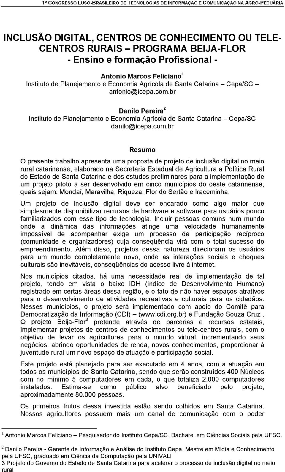 br Danilo Pereira 2 Instituto de Planejamento e Economia Agrícola de Santa Catarina Cepa/SC danilo@icepa.com.