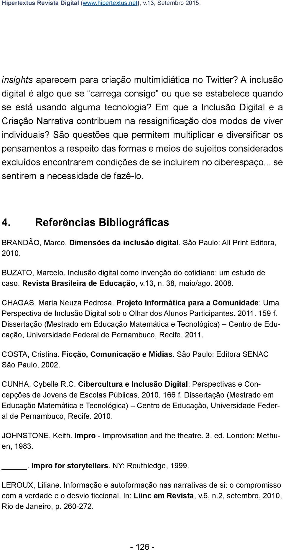 Em que a Inclusão Digital e a Criação Narrativa contribuem na ressignificação dos modos de viver individuais?