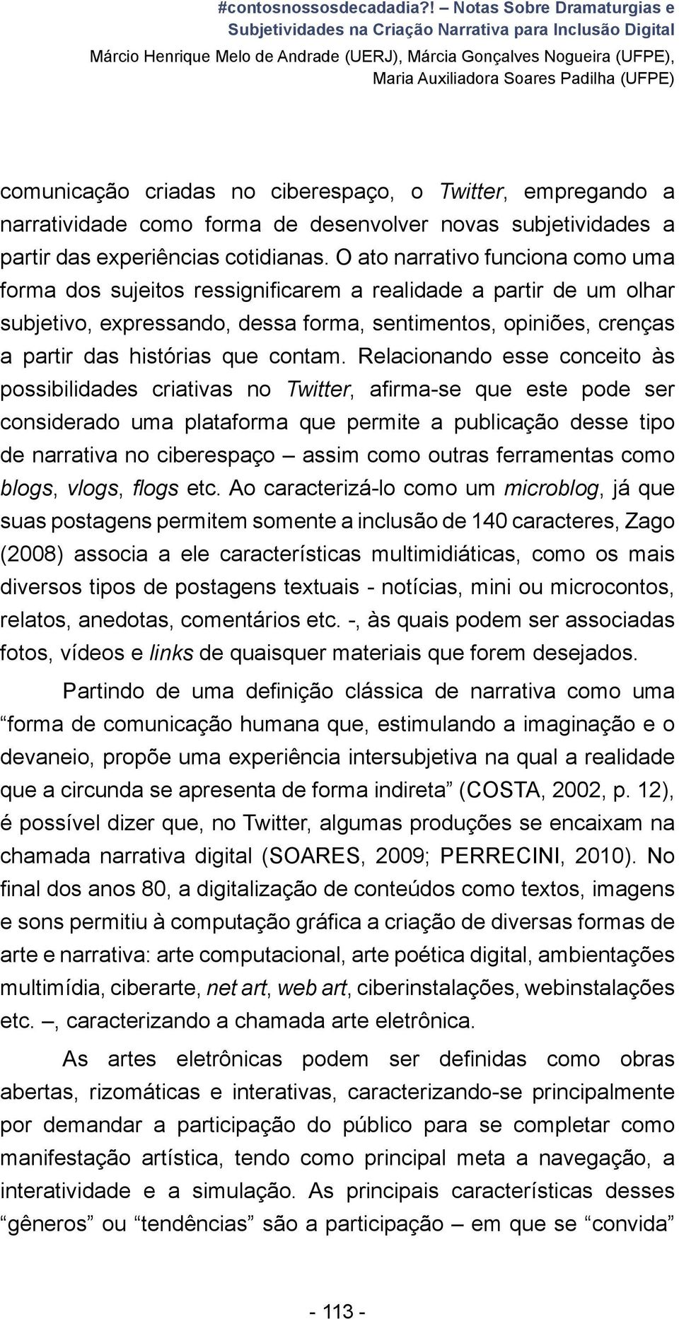 Twitter, empregando a narratividade como forma de desenvolver novas subjetividades a partir das experiências cotidianas.