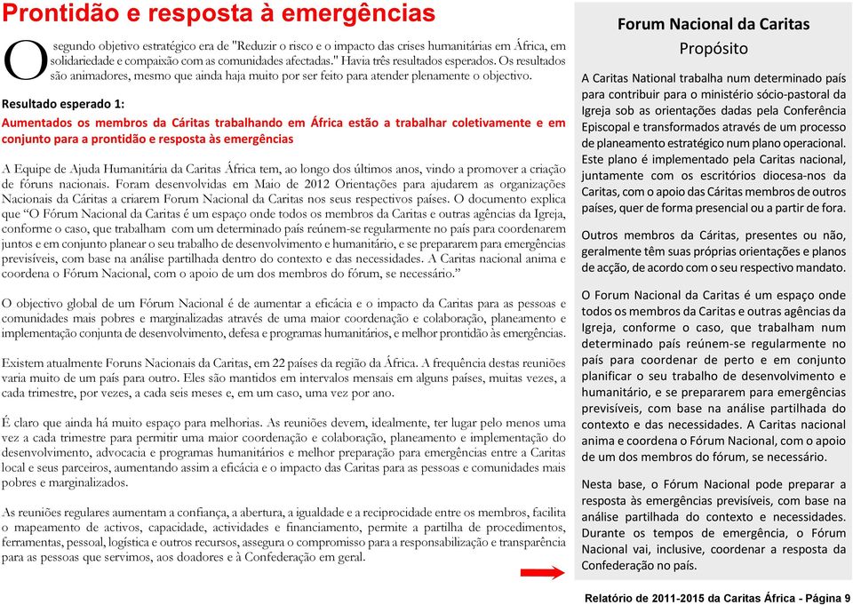 Resultado esperado 1: Aumentados os membros da Cáritas trabalhando em África estão a trabalhar coletivamente e em conjunto para a prontidão e resposta às emergências A Equipe de Ajuda Humanitária da