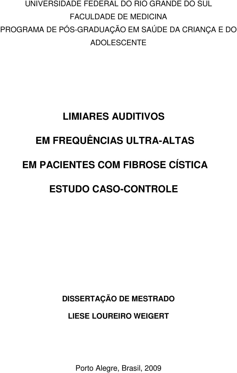 EM FREQUÊNCIAS ULTRA-ALTAS EM PACIENTES COM FIBROSE CÍSTICA ESTUDO