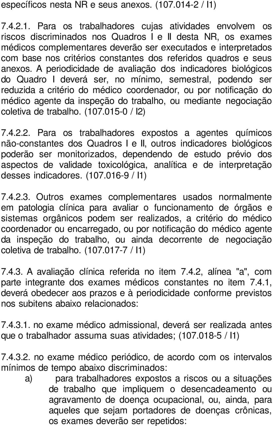 base nos critérios constantes dos referidos quadros e seus anexos.