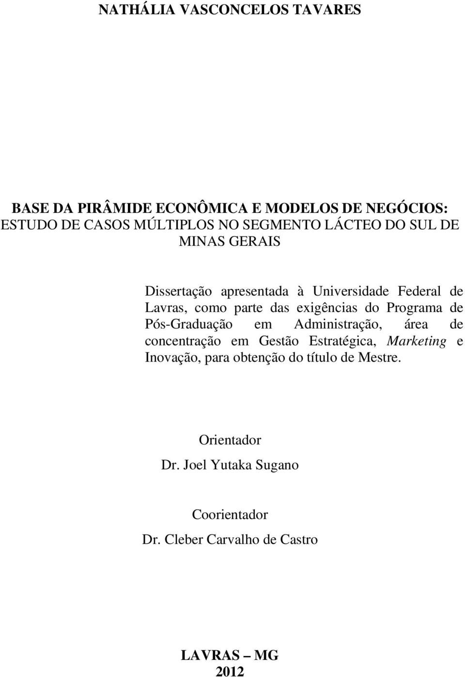 Programa de Pós-Graduação em Administração, área de concentração em Gestão Estratégica, Marketing e Inovação, para