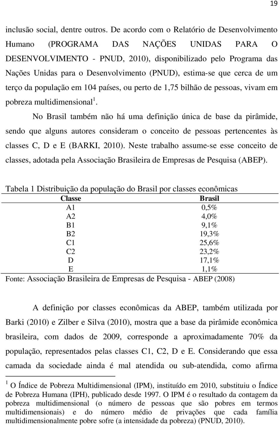 estima-se que cerca de um terço da população em 104 países, ou perto de 1,75 bilhão de pessoas, vivam em pobreza multidimensional 1.