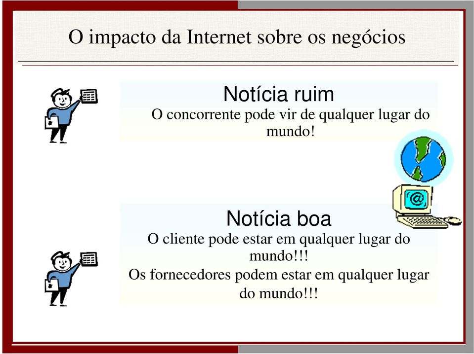 Notícia boa O cliente pode estar em qualquer lugar do