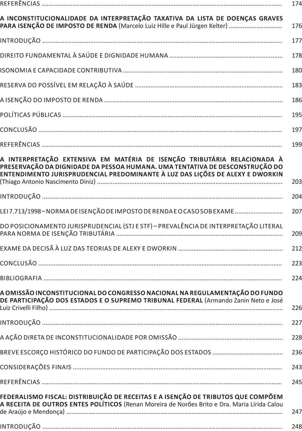 .. REFERÊNCIAS... A INTERPRETAÇÃO EXTENSIVA EM MATÉRIA DE ISENÇÃO TRIBUTÁRIA RELACIONADA À PRESERVAÇÃO DA DIGNIDADE DA PESSOA HUMANA.