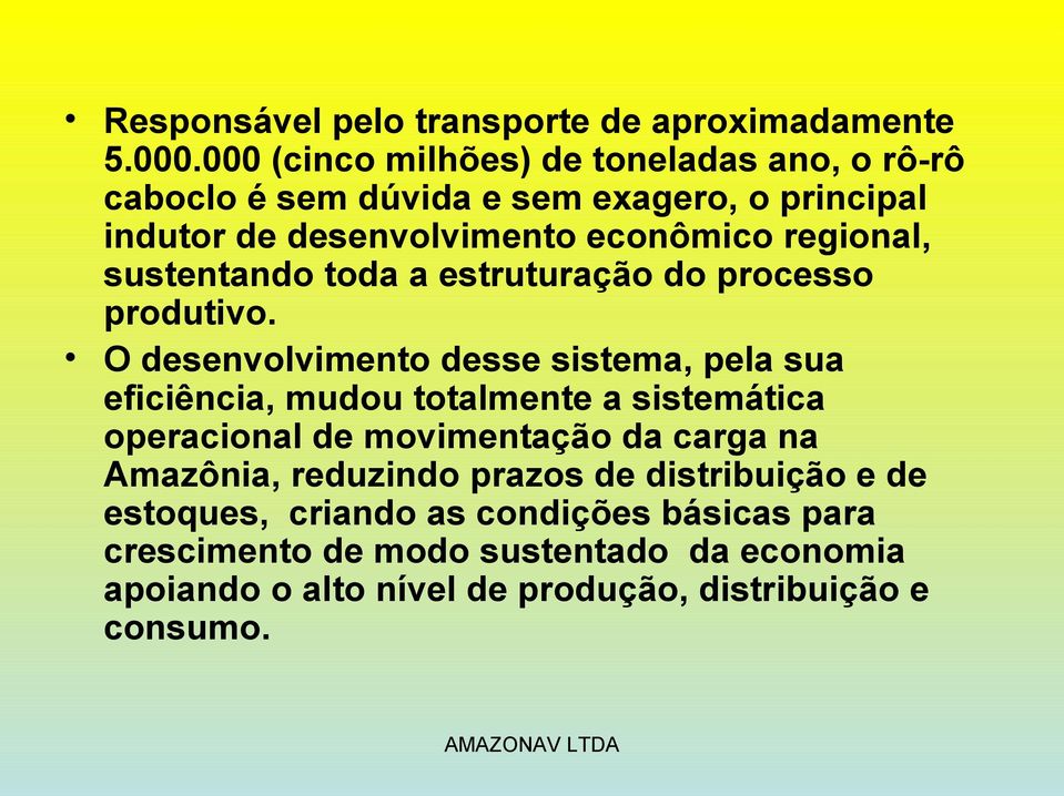 sustentando toda a estruturação do processo produtivo.