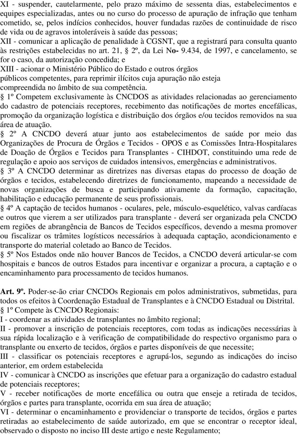 consulta quanto às restrições estabelecidas no art. 21, 2º, da Lei No- 9.