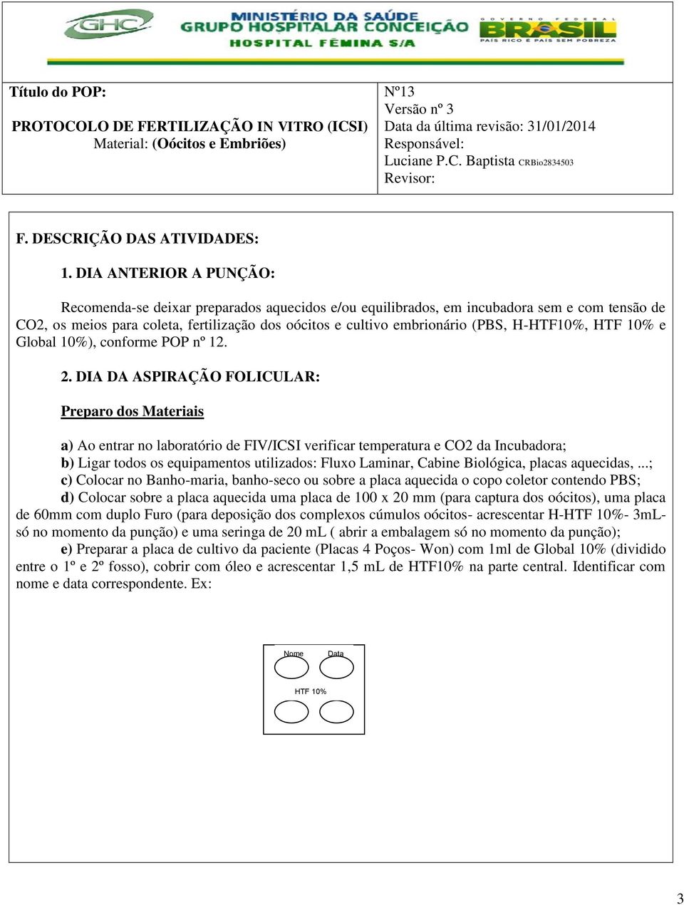 H-HTF10%, HTF 10% e Global 10%), conforme POP nº 12. 2.